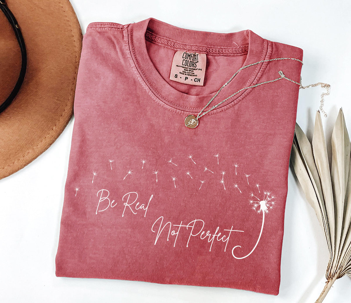 Comfort Colors® Be Real Not Perfect Shirt, Motivational Shirt, Be Positive Shirt, Love Yourself Tee, Inspirational Shirt, Inspiring Gift