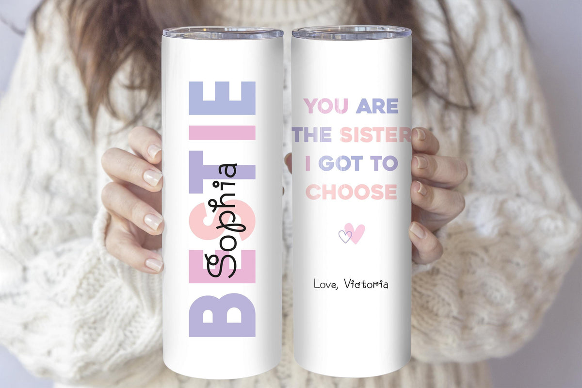 Personalized You Are The Sister I Got To Choose Cup, Bestie Tumbler With Straw
