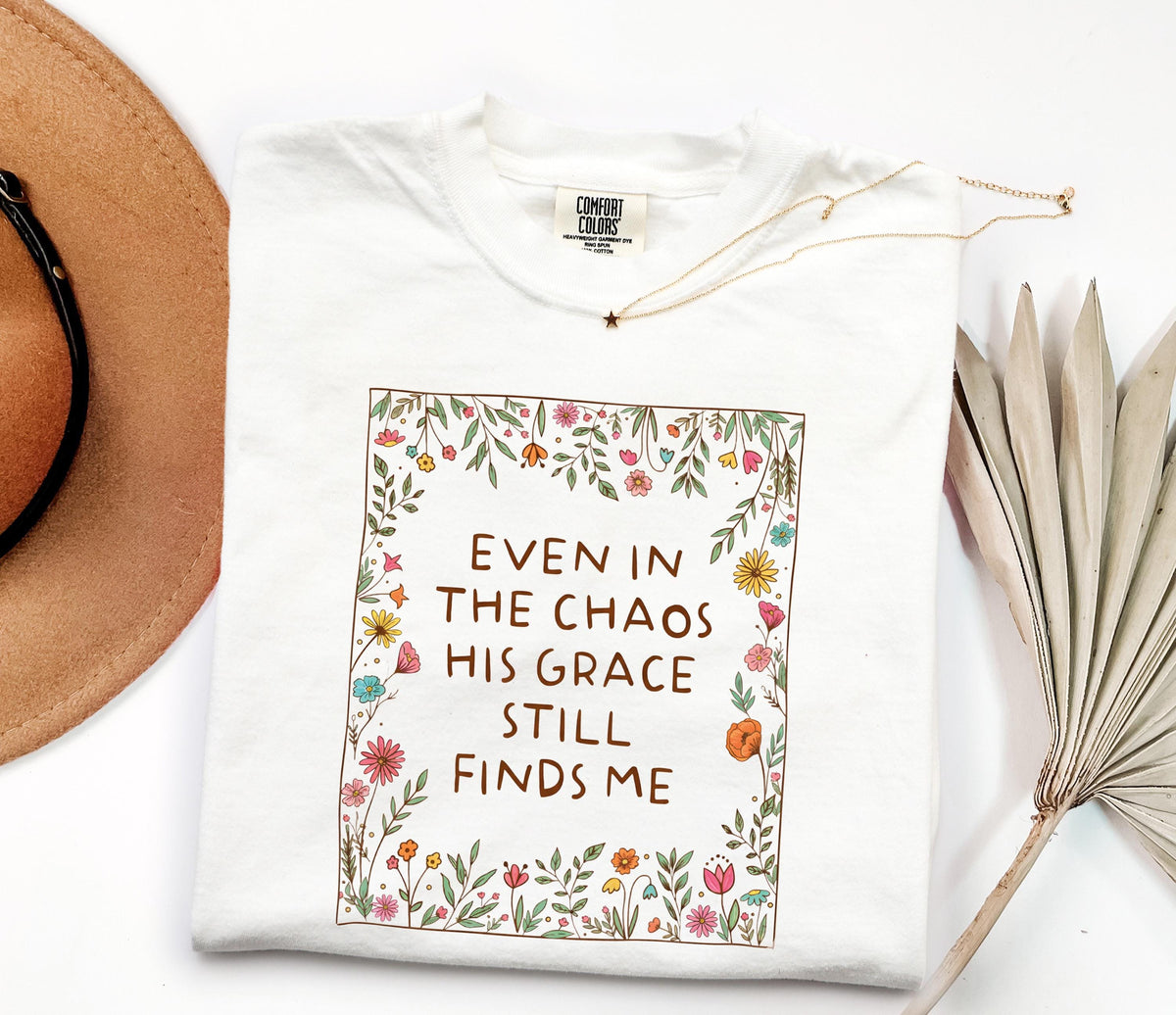 Comfort Colors® Even in the Chaos His Grace Still Finds Me Shirt, Floral Christian Tee, Boho Religious Mom Gift