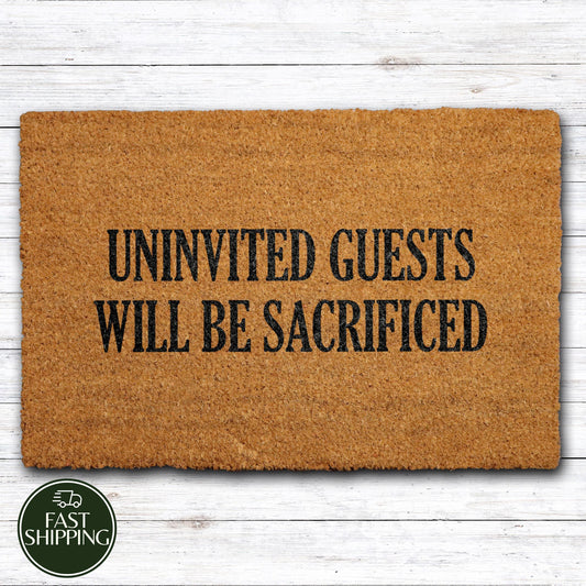 Uninvited Guests Will Be Sacrificed Doormat, Funny Rude Saying Welcome Mat