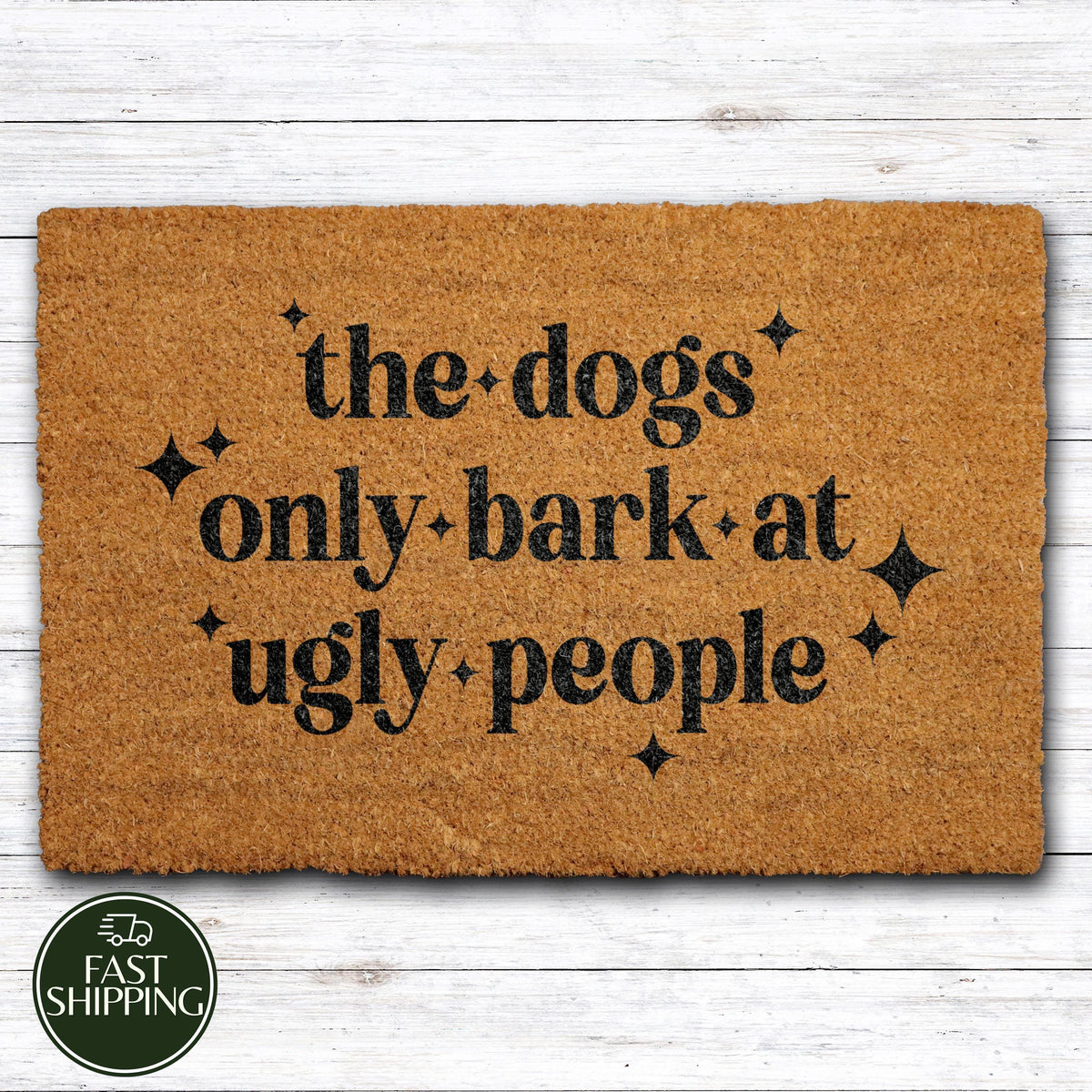 The Dogs Only Bark At Ugly People Doormat, Humorous Dow Owner Welcome Mat
