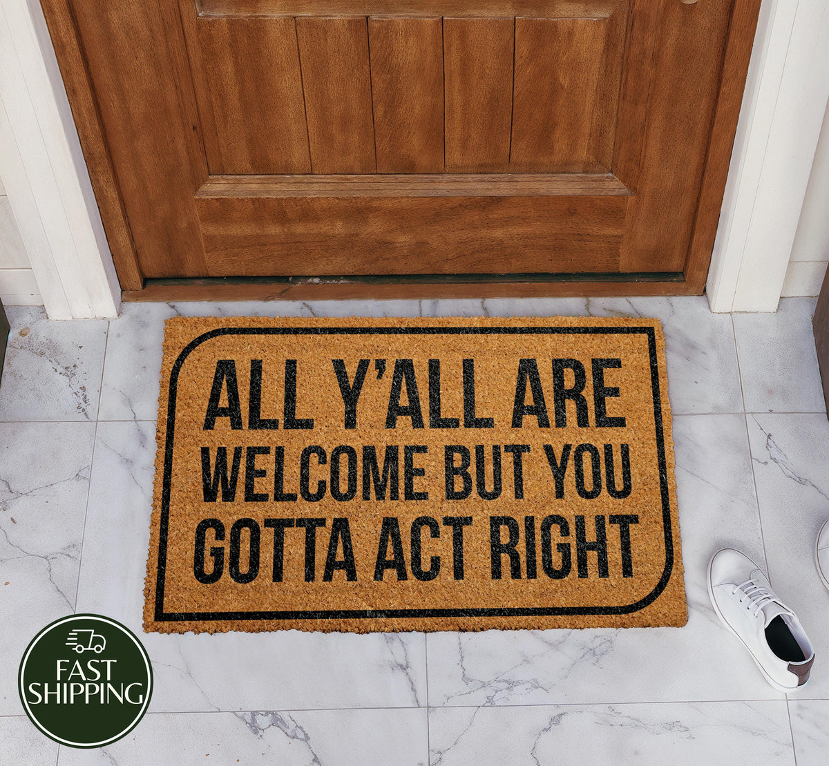 All Y'all Are Welcome But You Gotta Act Right Doormat