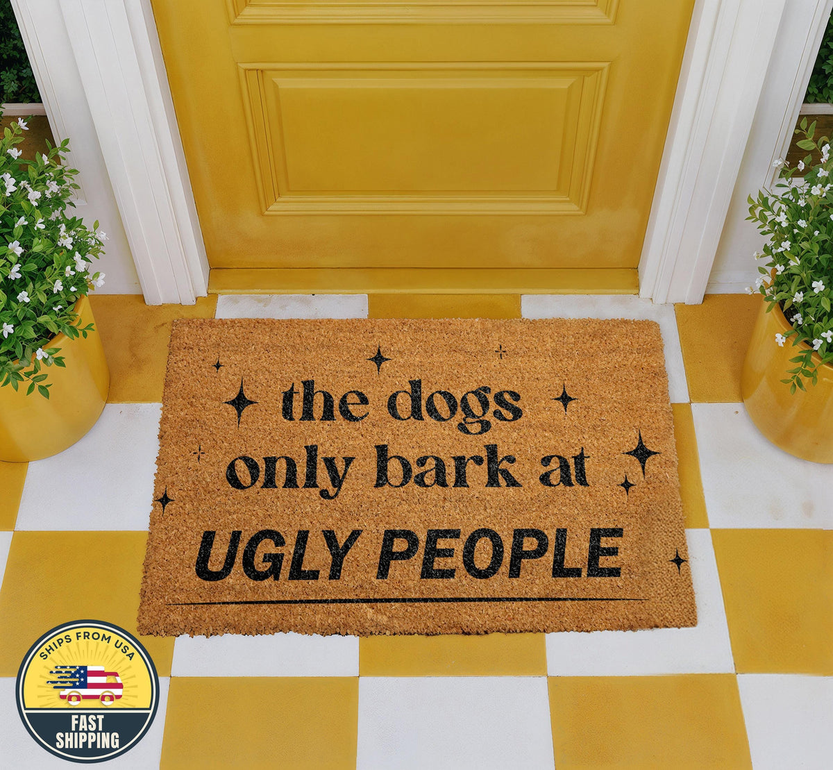 The Dogs Only Bark At Ugly People Doormat, Funny Welcome Mat, Dog Coir Mat