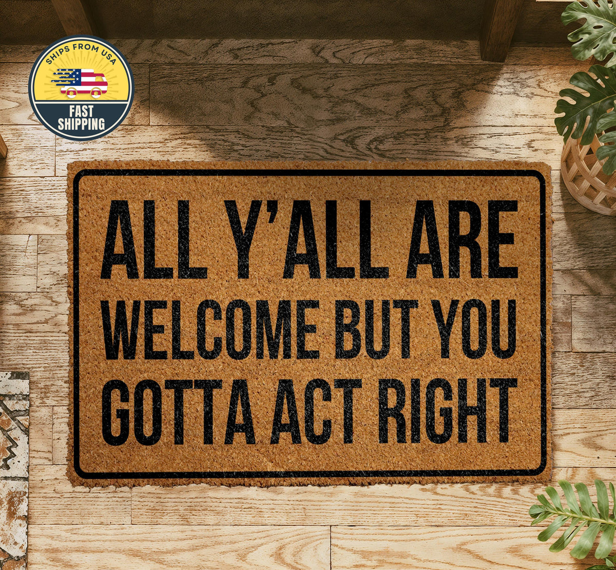 All Y'all Are Welcome But You Gotta Act Right Doormat, Funny Front Door Mat, Welcome Door Mat