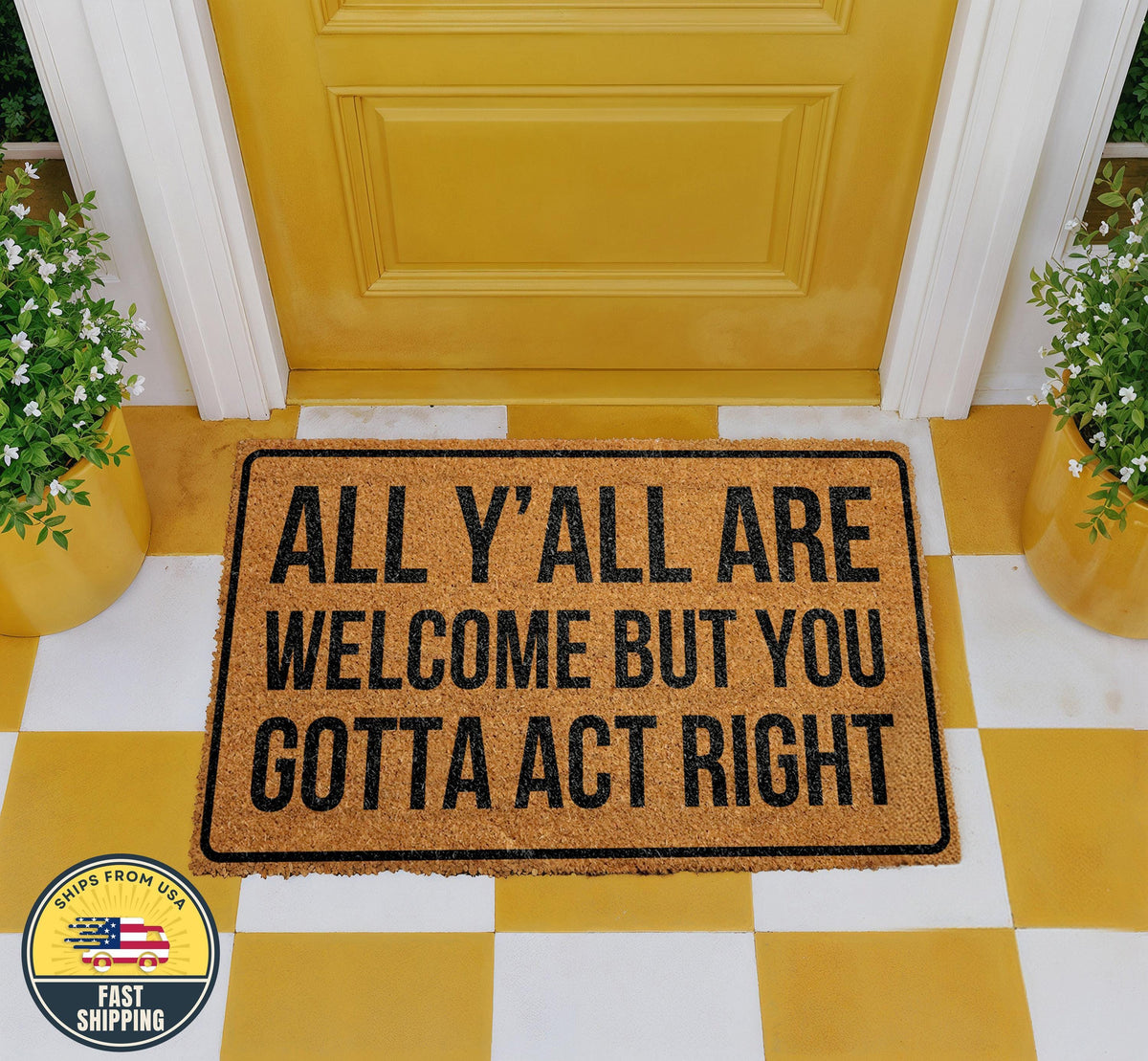 All Y'all Are Welcome But You Gotta Act Right Doormat, Funny Front Door Mat, Welcome Door Mat