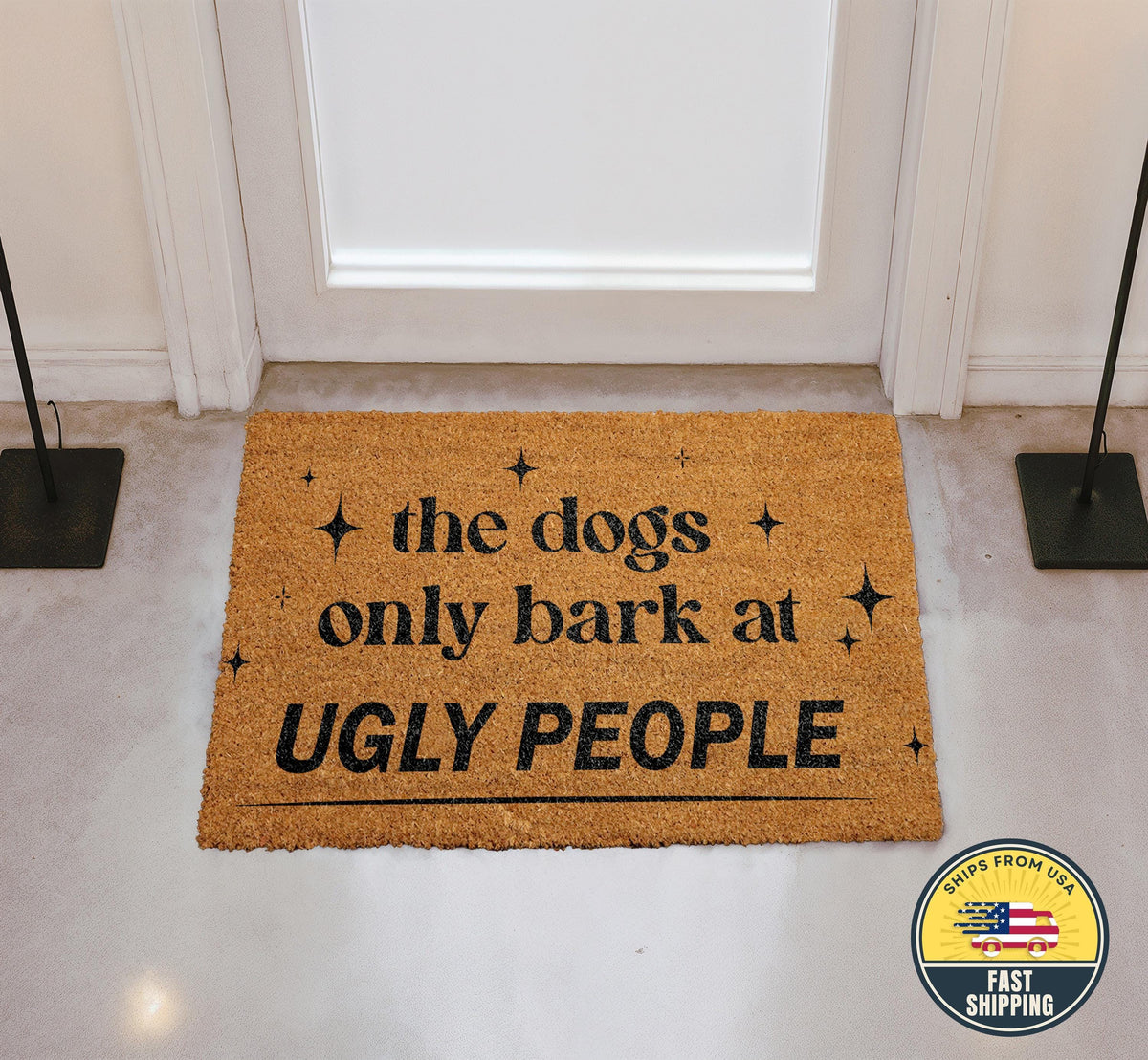 The Dogs Only Bark At Ugly People Doormat, Funny Welcome Mat, Dog Coir Mat