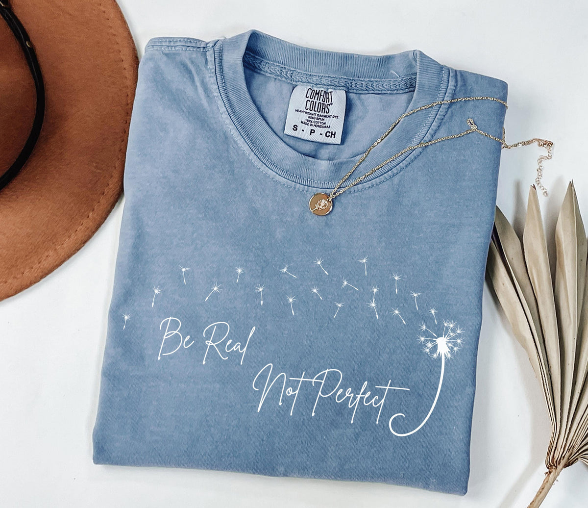 Comfort Colors® Be Real Not Perfect Shirt, Motivational Shirt, Be Positive Shirt, Love Yourself Tee, Inspirational Shirt, Inspiring Gift