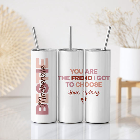 You Are The Friend I Got To Choose Coffee Tumbler, Personalized Besties Name Cup