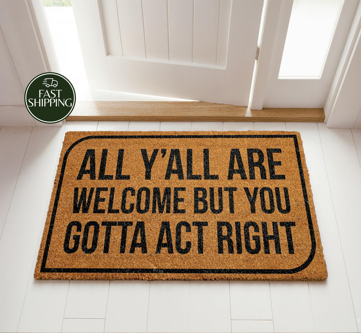 All Y'all Are Welcome But You Gotta Act Right Doormat