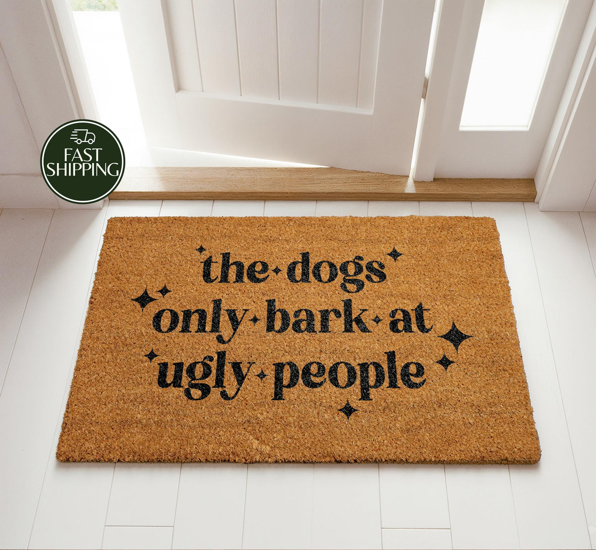 The Dogs Only Bark At Ugly People Doormat, Humorous Dow Owner Welcome Mat