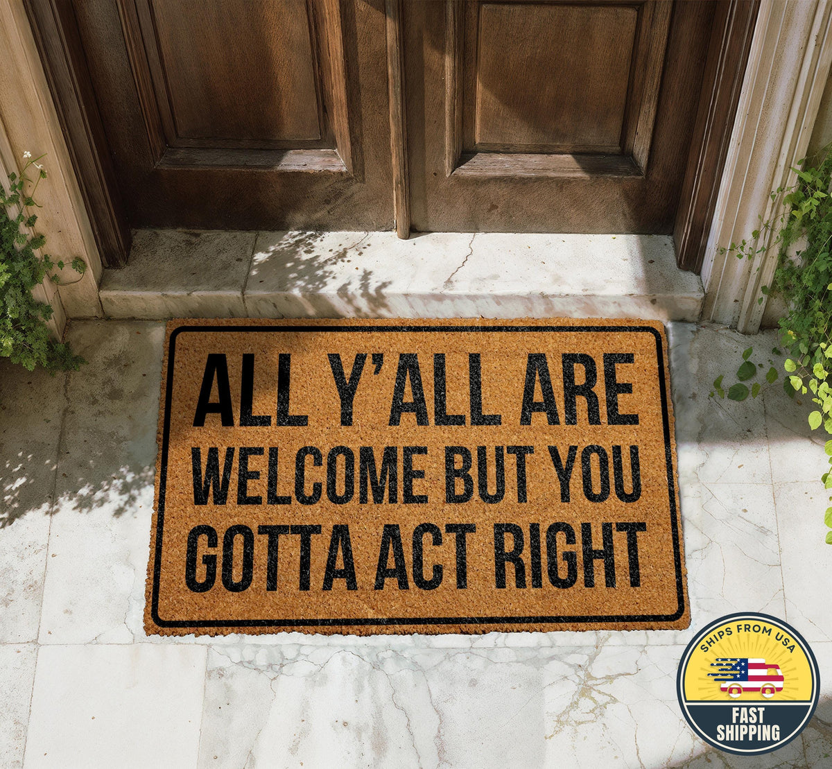 All Y'all Are Welcome But You Gotta Act Right Doormat, Funny Front Door Mat, Welcome Door Mat