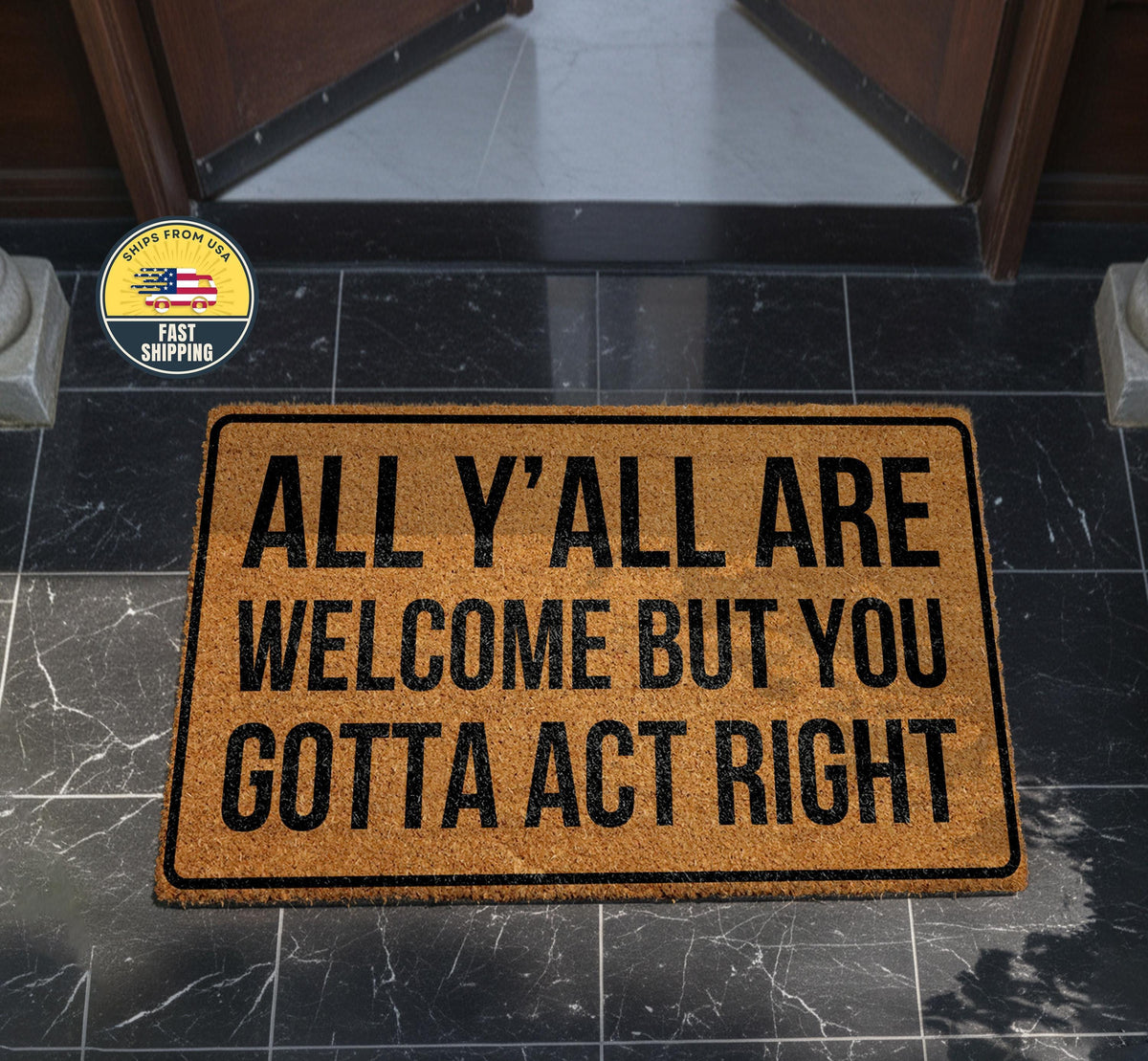 All Y'all Are Welcome But You Gotta Act Right Doormat, Funny Front Door Mat, Welcome Door Mat