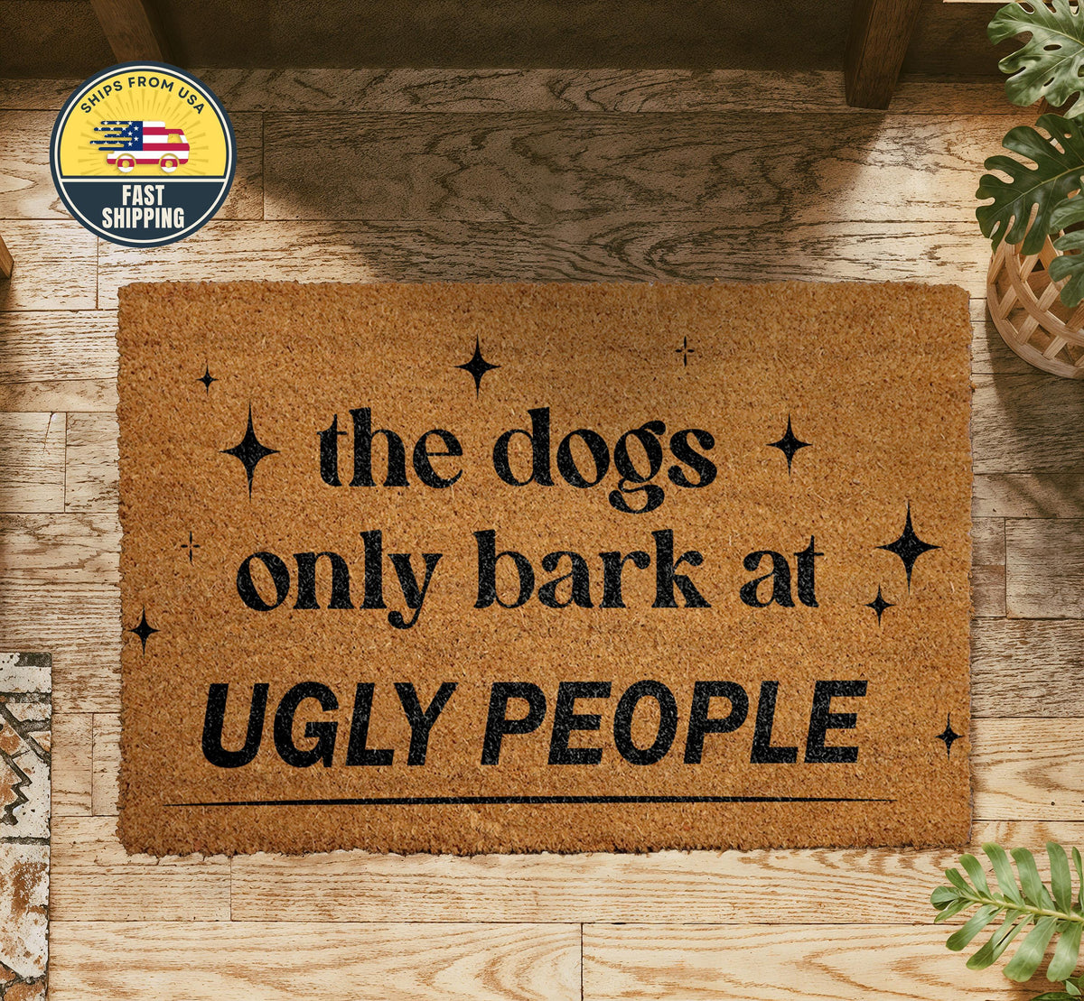 The Dogs Only Bark At Ugly People Doormat, Funny Welcome Mat, Dog Coir Mat