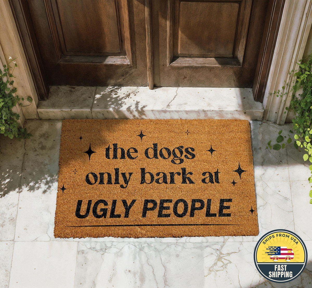 The Dogs Only Bark At Ugly People Doormat, Funny Welcome Mat, Dog Coir Mat