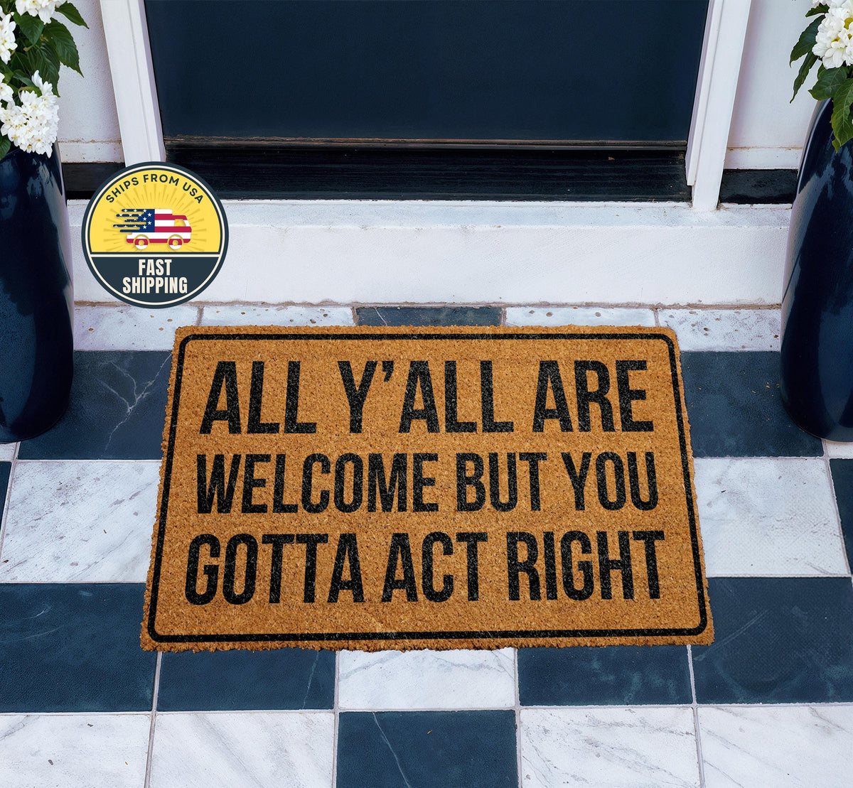 All Y'all Are Welcome But You Gotta Act Right Doormat, Funny Front Door Mat, Welcome Door Mat