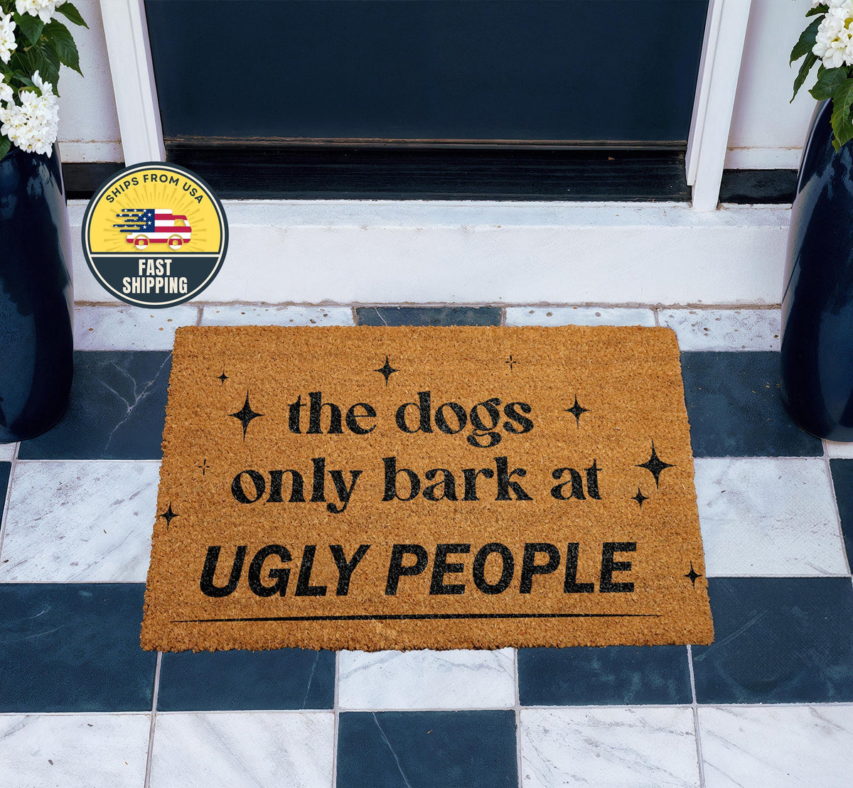 The Dogs Only Bark At Ugly People Doormat, Funny Welcome Mat, Dog Coir Mat