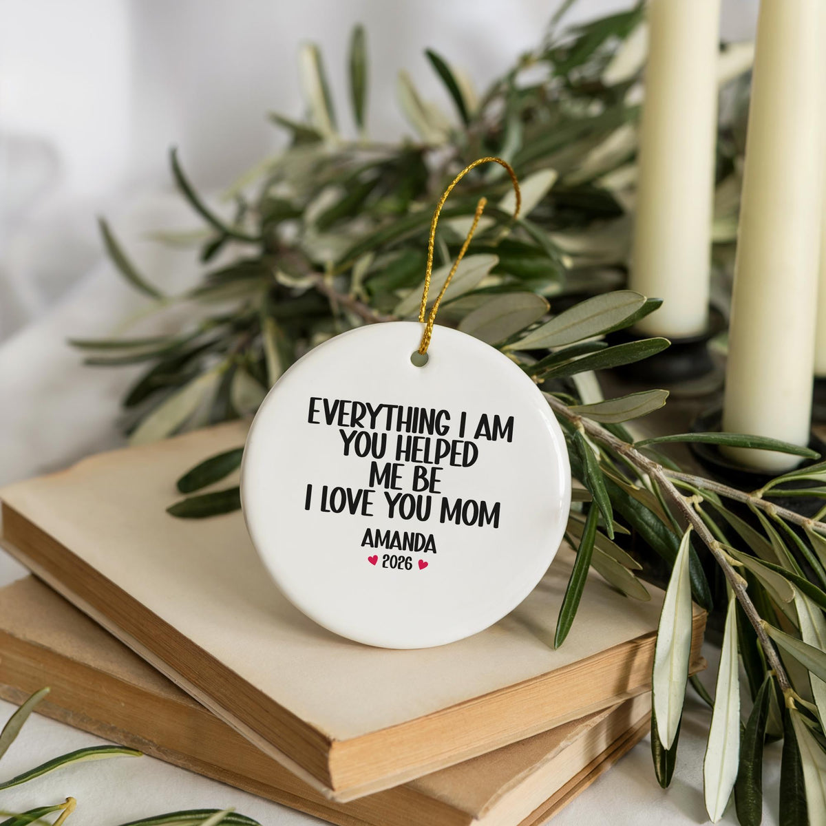 Personalized Everything I am You Helped Me Be Ornament, Sentimental I Love You Mom Keepsake