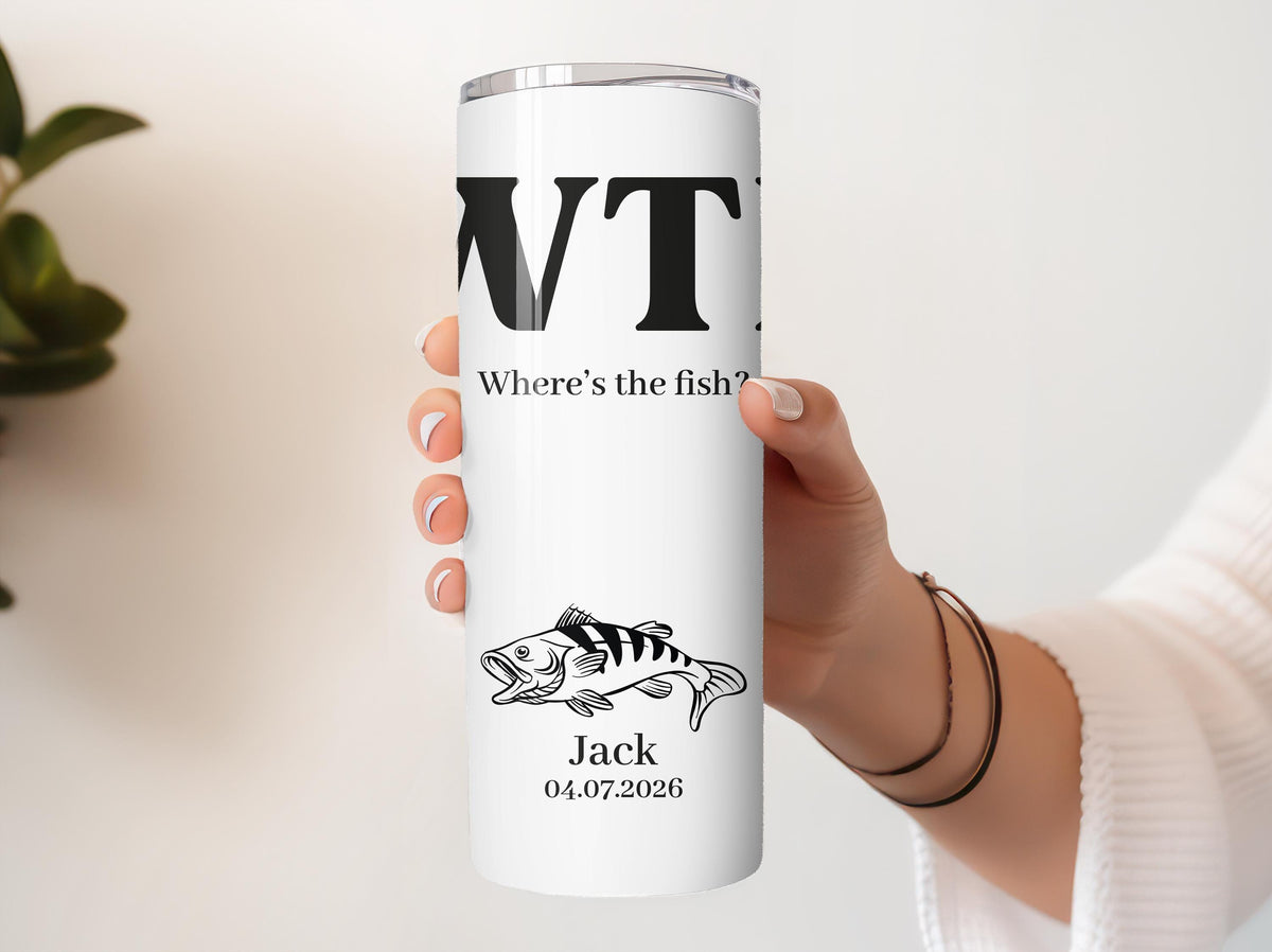 Custom Name & Date Fisherman Tumbler, Funny Where is the Fish Cup, Fishing Gag Gift