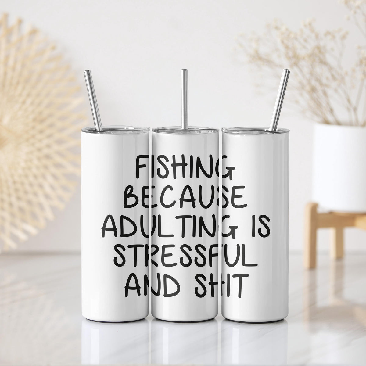 Fishing Because Adulting Is Stressful And Shit Tumbler, Fishermen Motto Written Cup