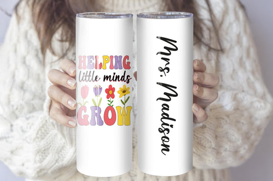 Personalized Helping Little Minds Grow Cup, Custom Name Teacher Coffee Tumbler