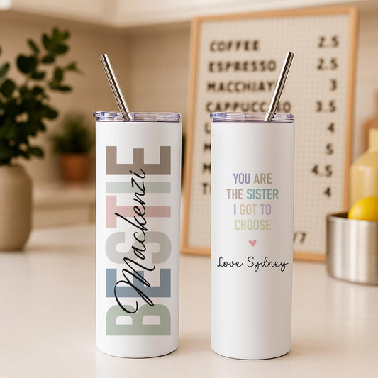 Personalized Bestie Tumbler, You Are the Sister I Got to Choose Tumbler