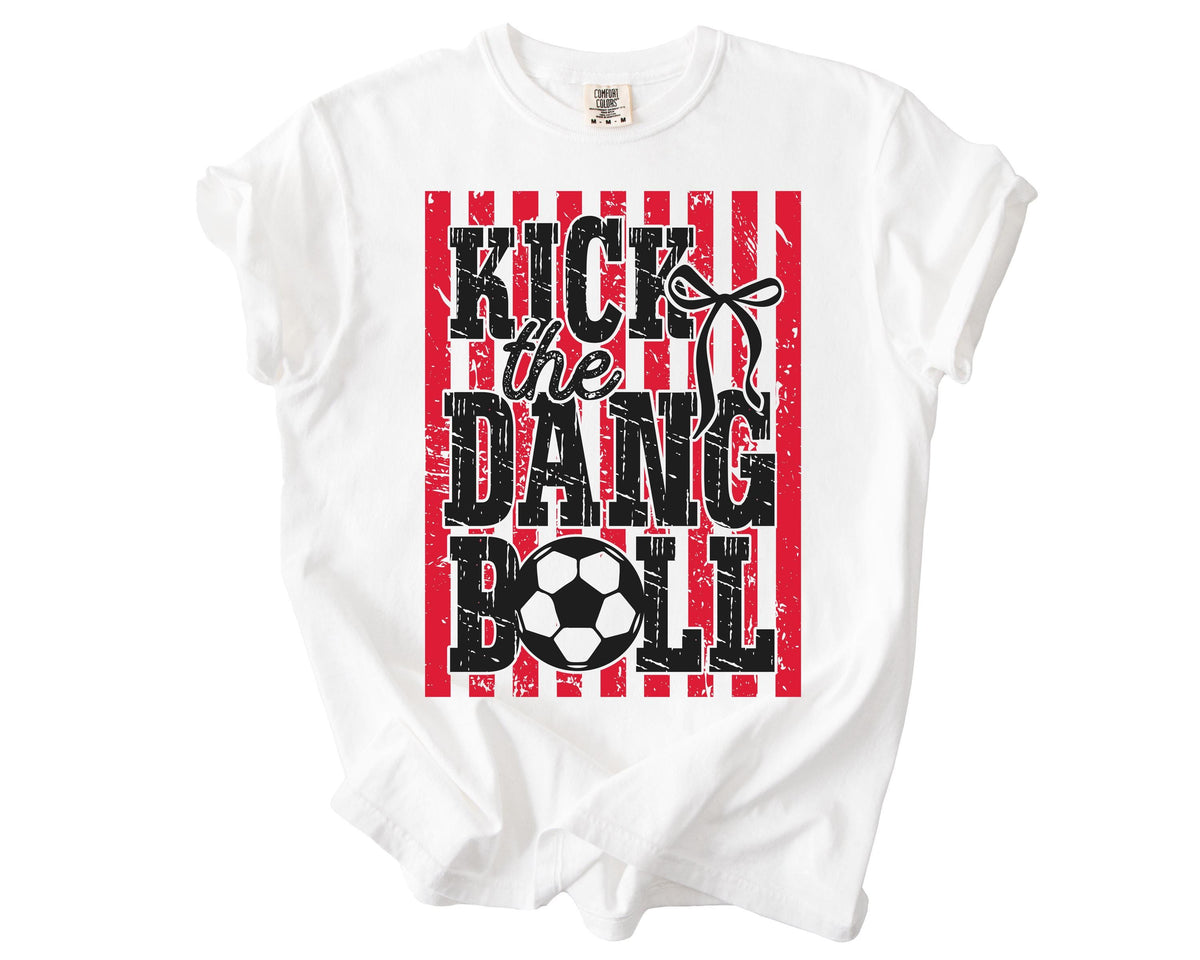Comfort Colors® Kick the Dang Ball Shirt, Football Fan Tee, Football Lover Women Gift