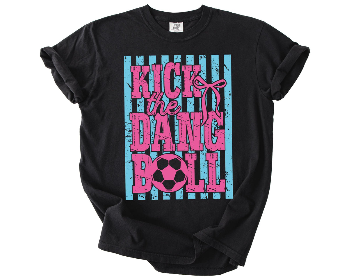 Comfort Colors® Kick the Dang Ball T-Shirt, Football Lover Tee, Football Mom Gift