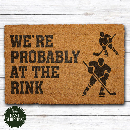 We're Probably At The Rink Welcome Mat, Hockey Family Doormat, Sports Fan Housewarming Gift