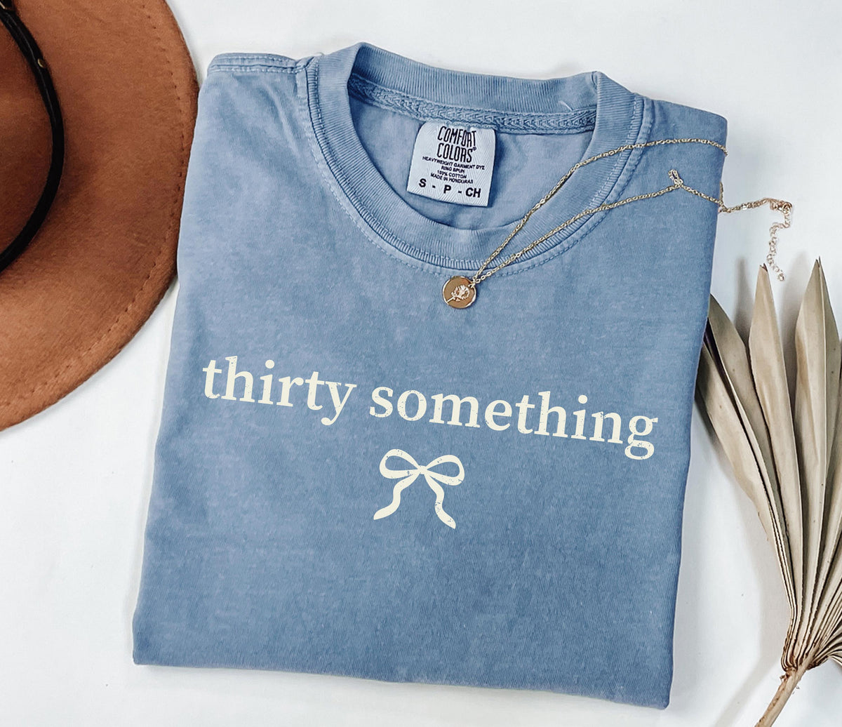 Comfort Colors® Thirty Something Shirt, Funny 30th Birthday Tee, Hello Thirties Crewneck