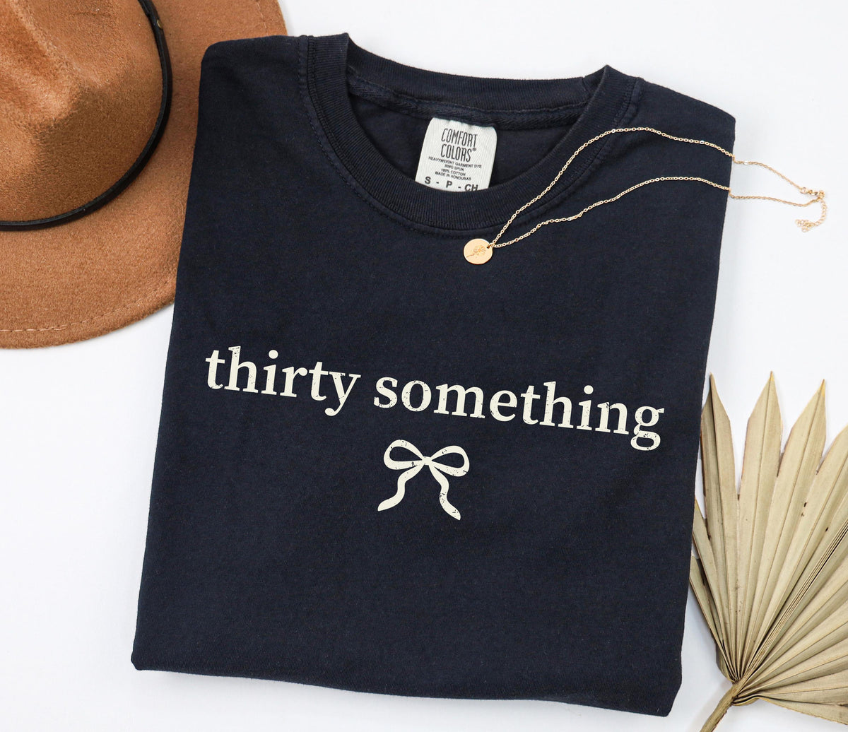 Comfort Colors® Thirty Something Shirt, Funny 30th Birthday Tee, Hello Thirties Crewneck