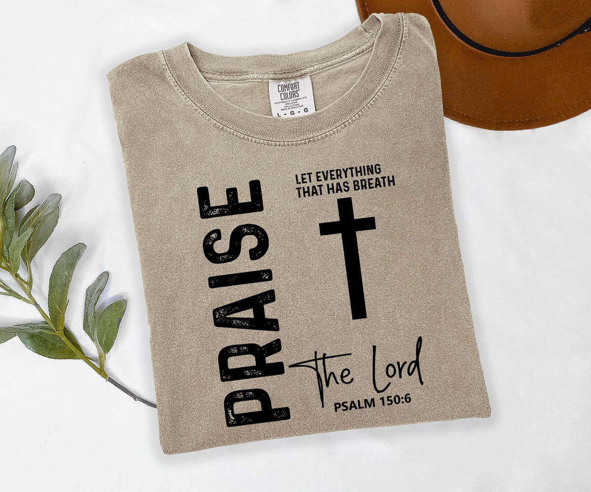 Praise the Lord Psalm 150:6 Graphic Shirt