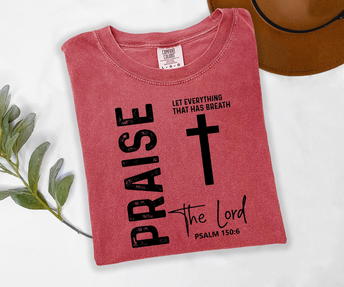 Praise the Lord Psalm 150:6 Graphic Shirt