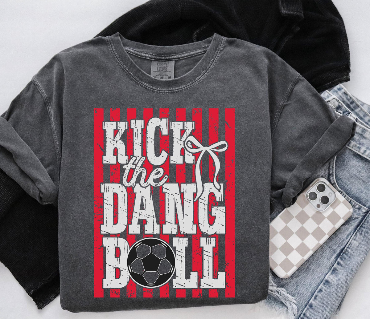 Comfort Colors® Kick the Dang Ball Shirt, Football Fan Tee, Football Lover Women Gift