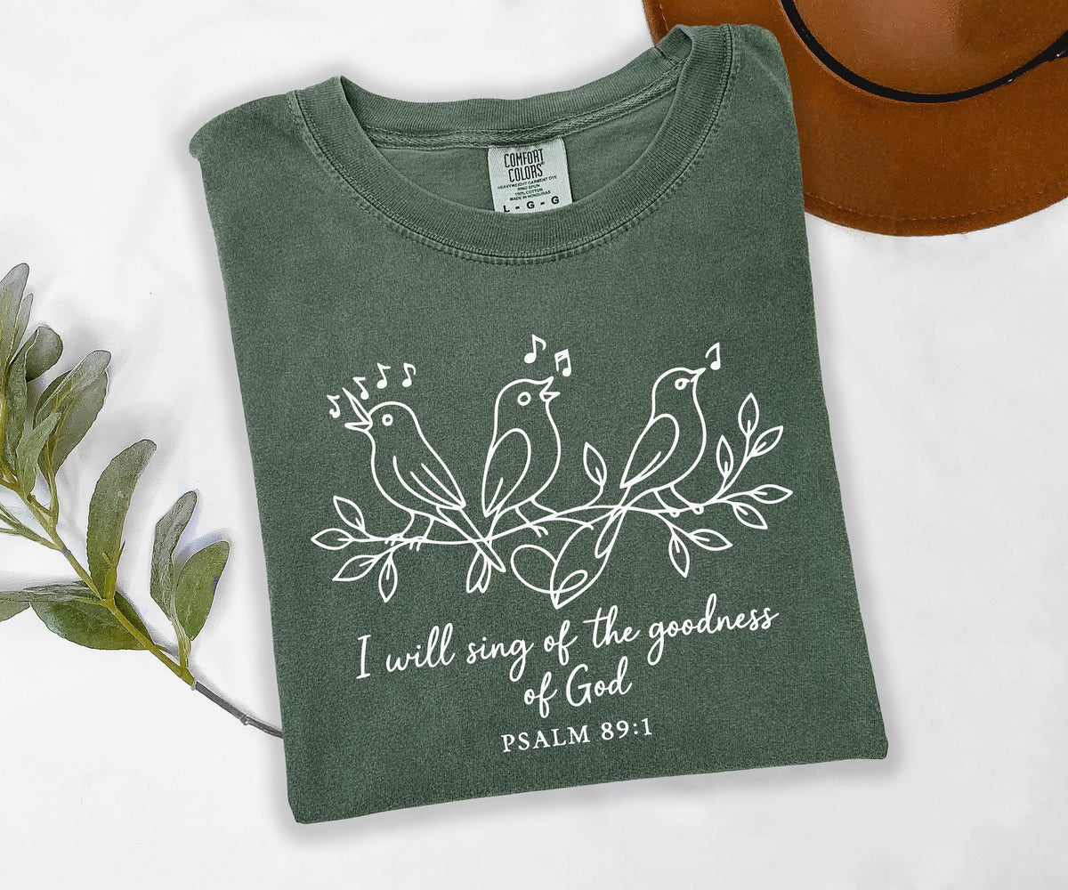 Comfort Colors® I Will Sing of the Goodness of God T-Shirt, Religious Women Tee, Bible Verse Gift Shirt