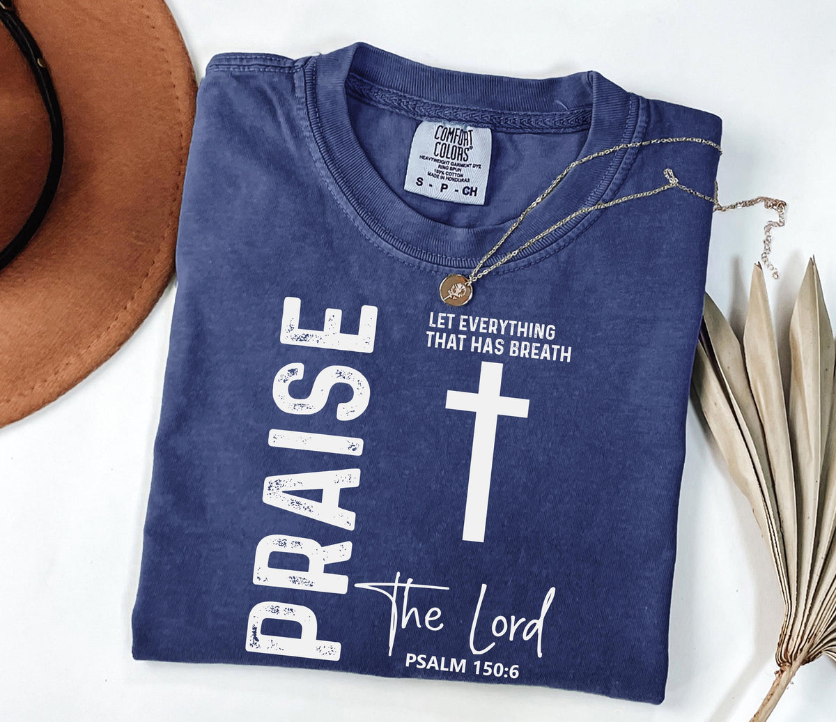 Praise the Lord Psalm 150:6 Graphic Shirt