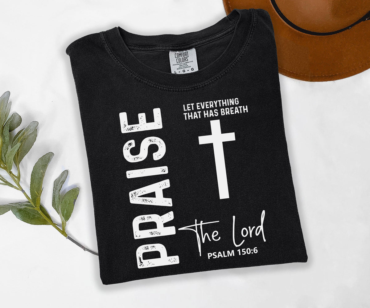 Praise the Lord Psalm 150:6 Graphic Shirt
