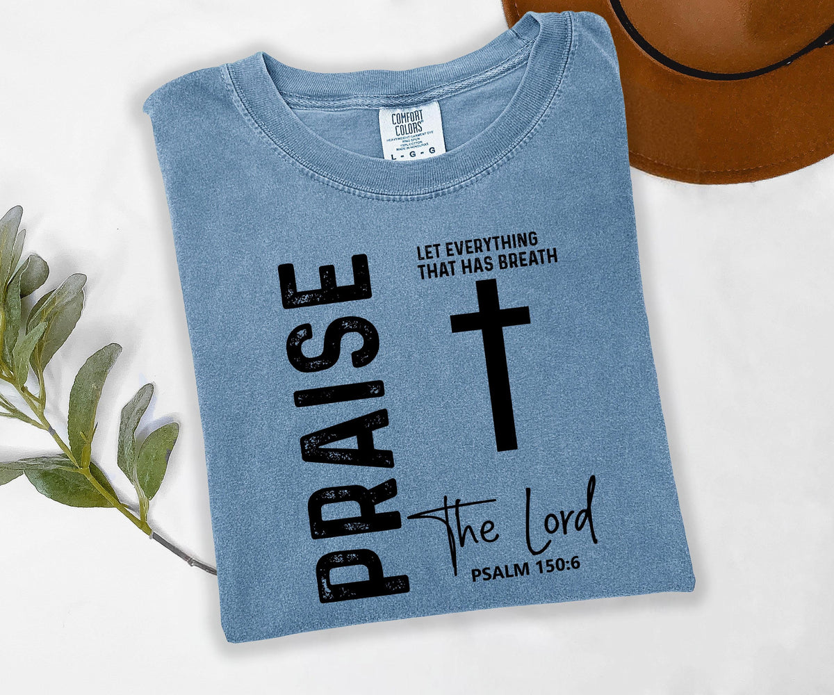 Praise the Lord Psalm 150:6 Graphic Shirt