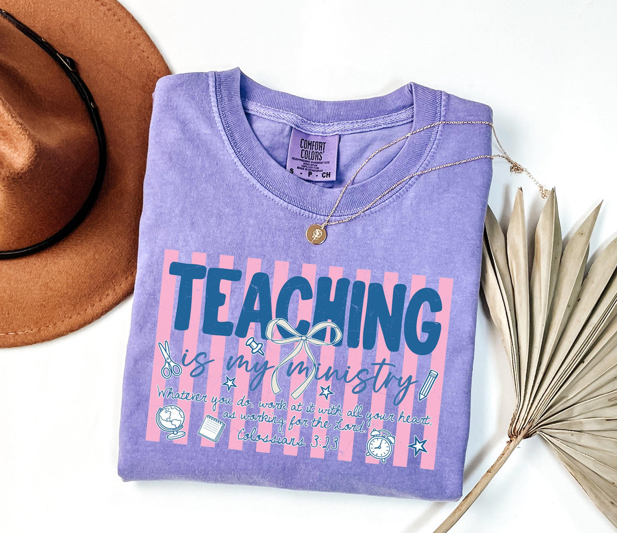 Comfort Colors® Teaching is My Ministry Shirt, Religious Teacher Gift Tee, Faith Based Teacher Tees