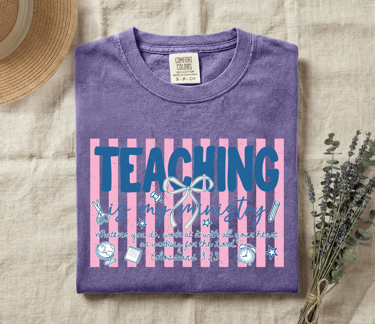 Comfort Colors® Teaching is My Ministry Shirt, Religious Teacher Gift Tee, Faith Based Teacher Tees