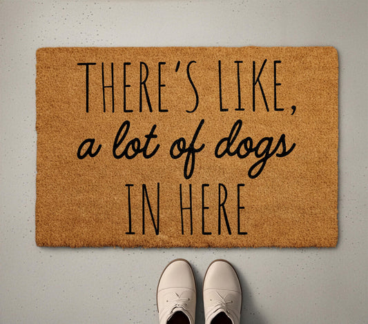 There's Like A Lot of Dogs In Here Doormat, Funny Dog Welcome Mat, Pets Lover Home Entrance Coir Decor, Pet Owner Housewarming Gift