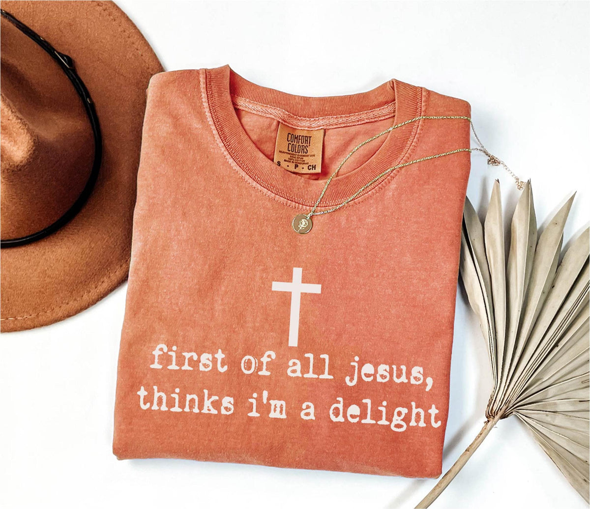 Comfort Colors® Jesus Thinks I'm A Delight Shirt, Humor Faith Woman Gift, Funny Christian Tee, Religious Mama Tees