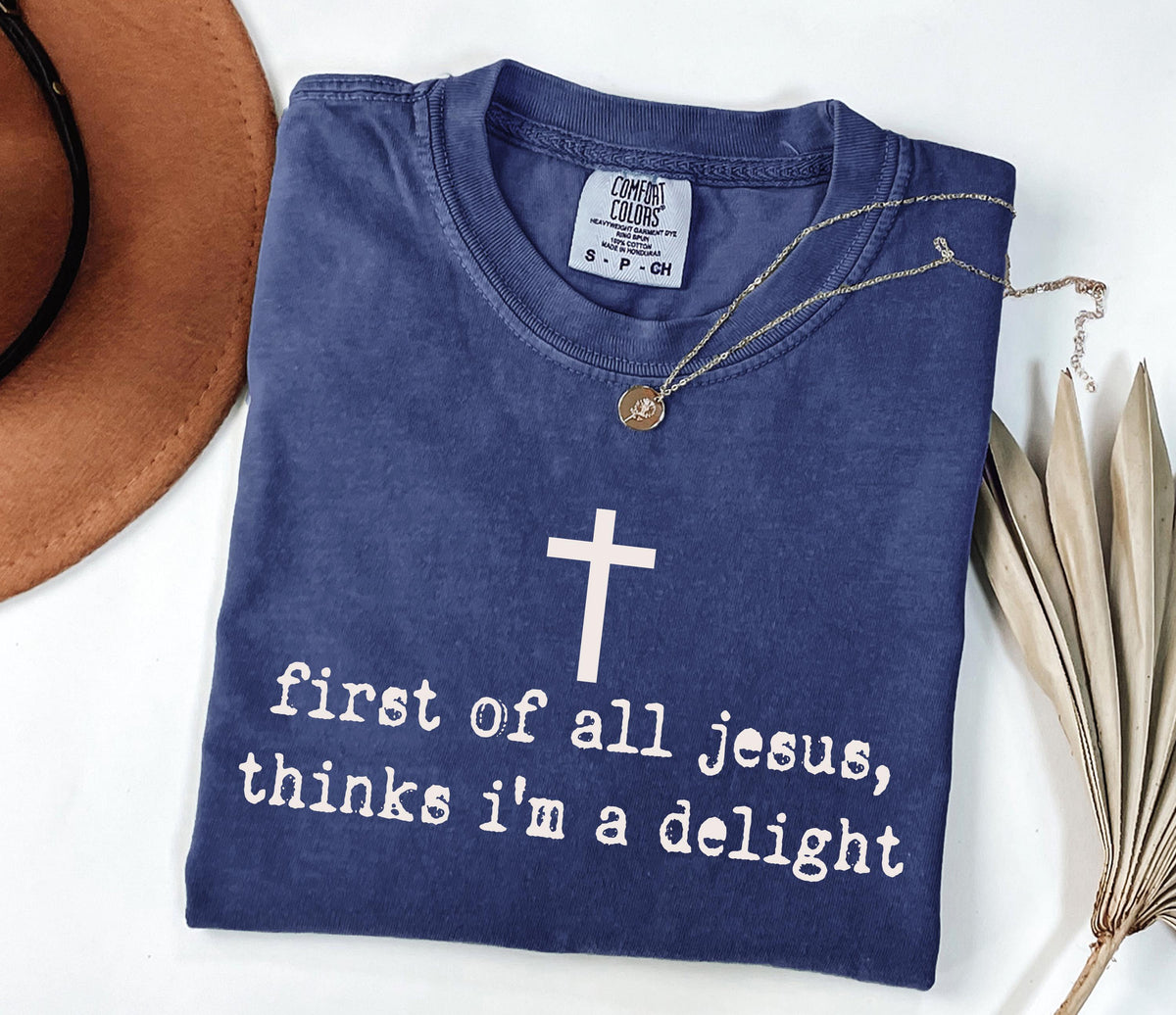 Jesus Thinks You’re a Delight Graphic Shirt