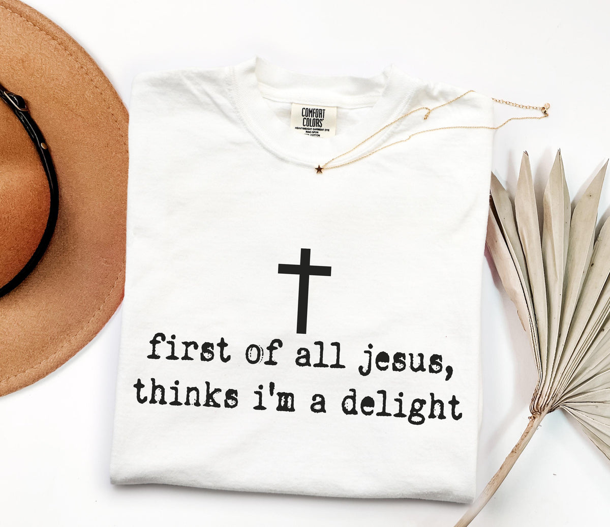 Jesus Thinks You’re a Delight Graphic Shirt