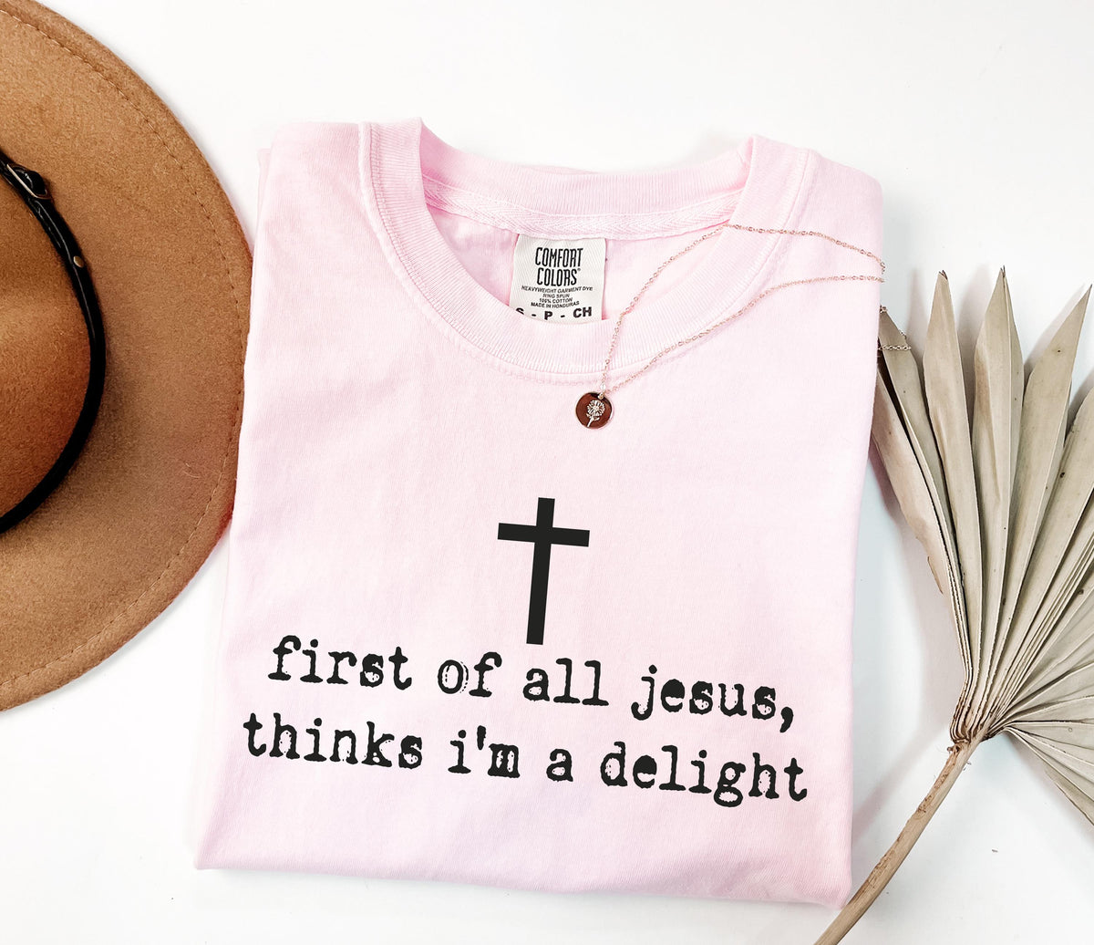 Jesus Thinks You’re a Delight Graphic Shirt