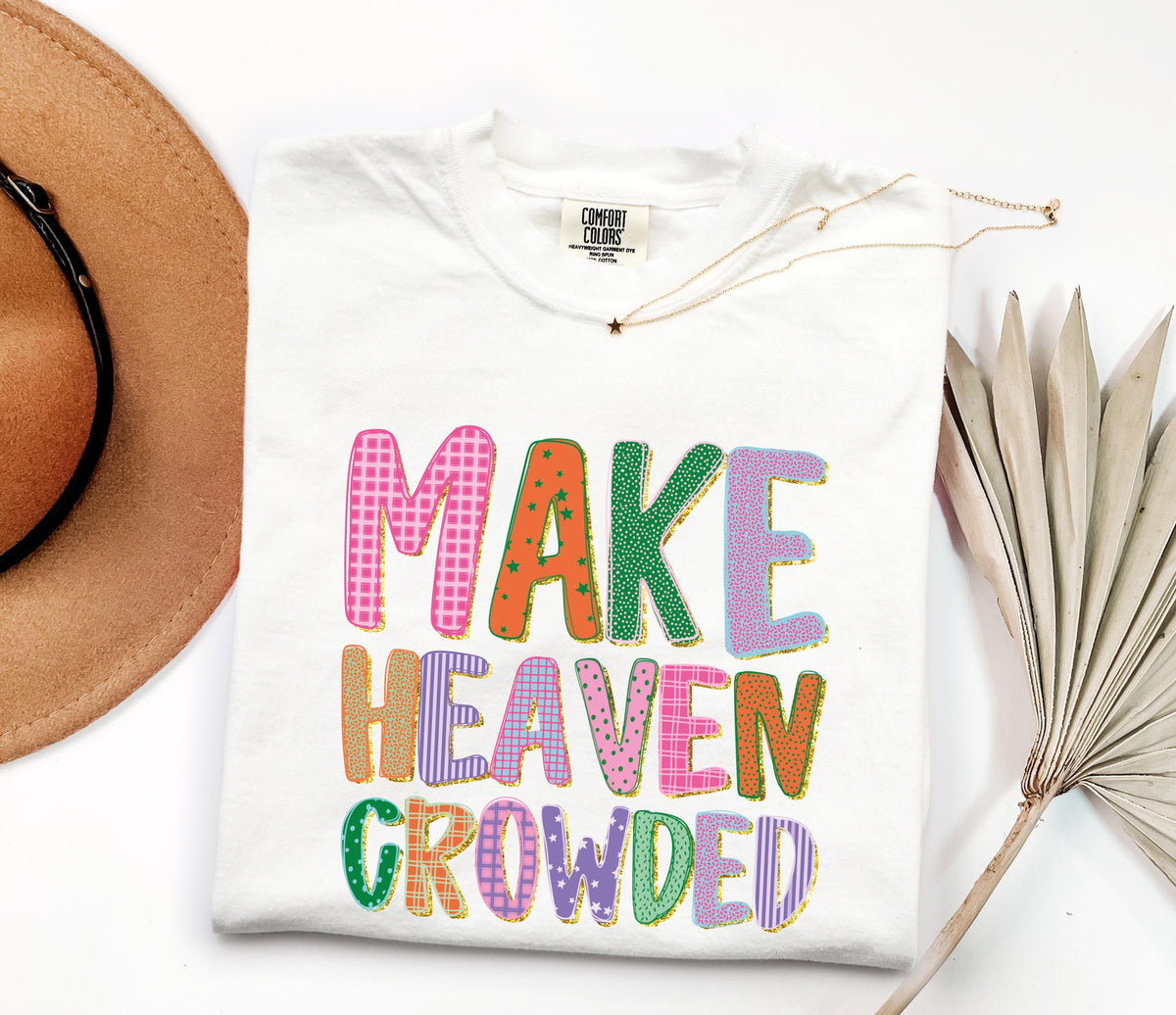 Comfort Colors® Make Heaven Crowded Shirt, Religious Inspirational T-Shirt, Christian Women Tee