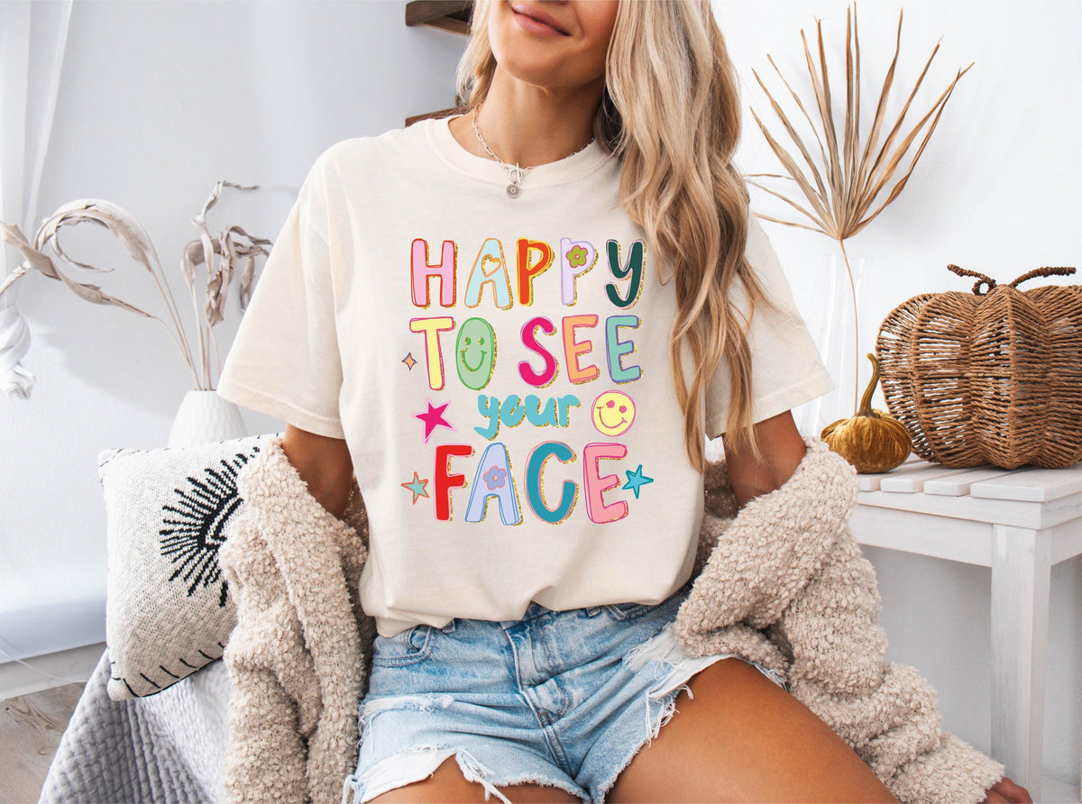 Comfort Colors® Happy To See Your Face Teacher Shirt, Back To School Tee, Teacher Appreciation Gift, Preschool Teacher Tees
