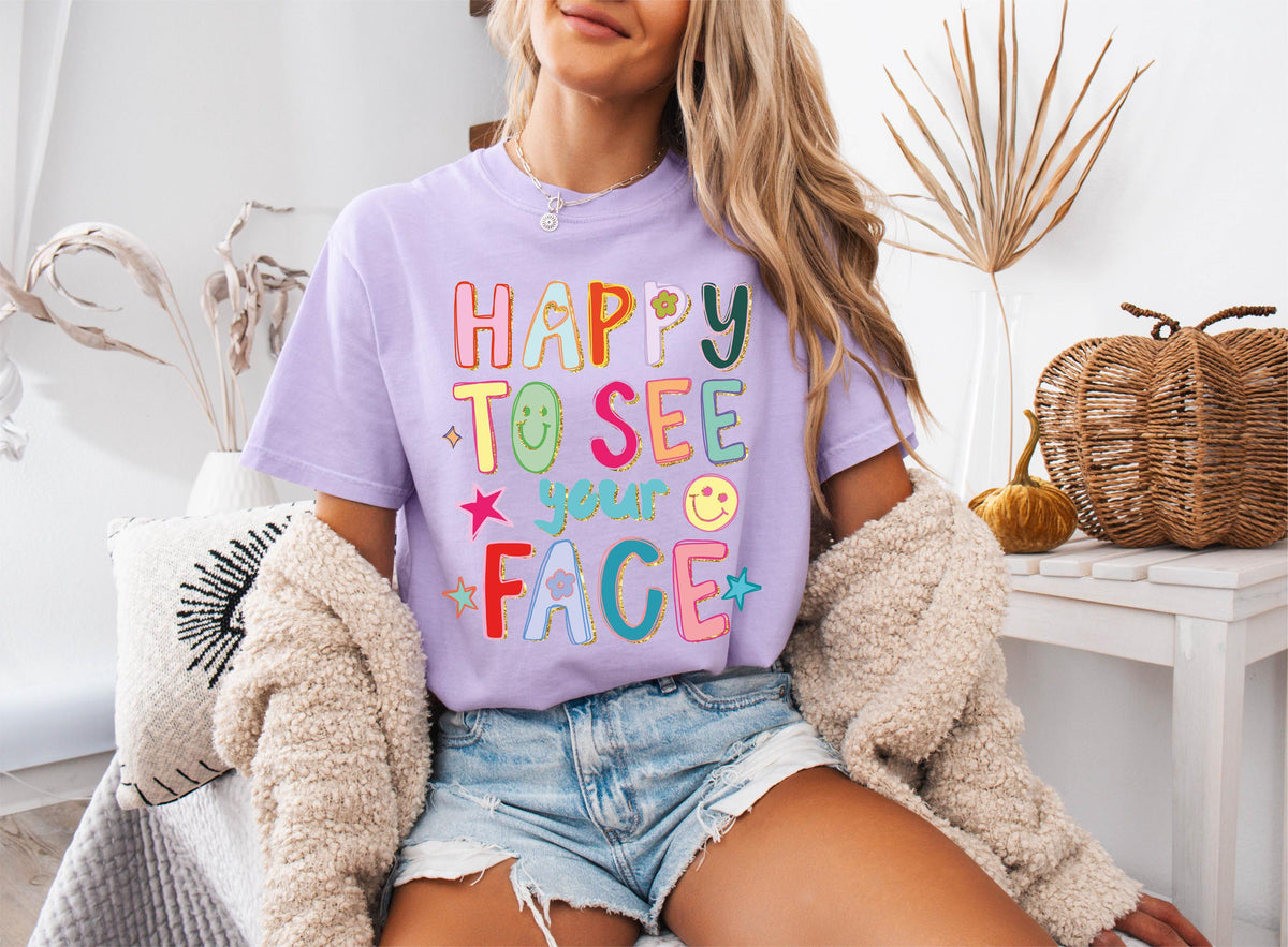 Comfort Colors® Happy To See Your Face Teacher Shirt, Back To School Tee, Teacher Appreciation Gift, Preschool Teacher Tees