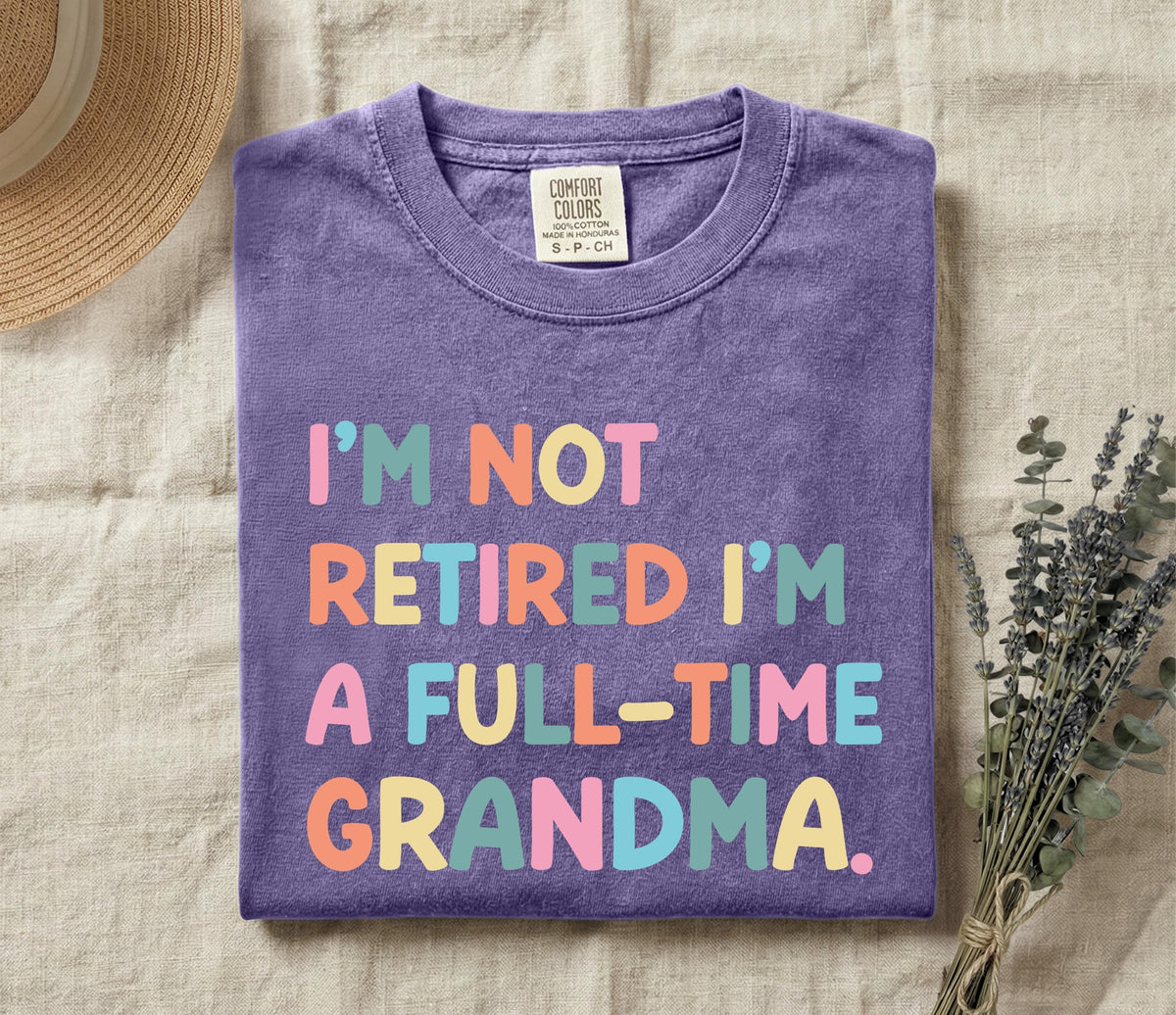 Comfort Colors® Funny Grandma T-shirt, Retired Grandma Shirt, Gift Tee for Nana & Gigi
