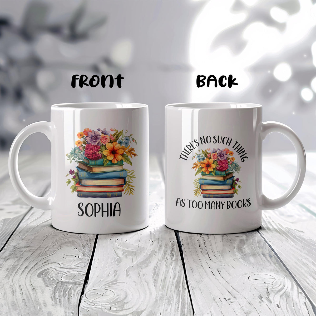 There is No Such Thing As too Many Books Mug, Personalized Floral Book Enthusiast Cup