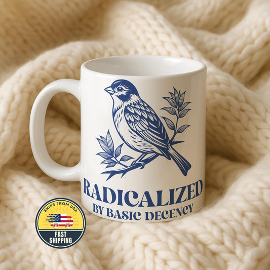 Radicalized by Basic Decency Coffee Mug, Democratic Mug, Funny Political Mug